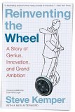 Reinventing the Wheel A Story of Genius, Innovation, and Grand Ambition cover art
