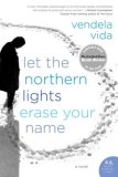 Let the Northern Lights Erase Your Name A Novel cover art