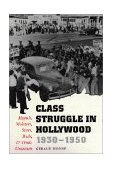 Class Struggle in Hollywood, 1930-1950 Moguls, Mobsters, Stars, Reds, and Trade Unionists  9780292731387 Front Cover