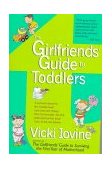 Girlfriends' Guide to Toddlers 1999 9780399524387 Front Cover