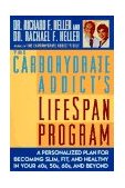 Carbohydrate Addict's Lifespan Program A Personalized Plan for Becoming Slim, Fit and Healthy in Your 40s, 50s, 60s and Beyond  9780452278387 Front Cover