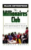 Millionaires' Club How to Start and Run Your Own Investment Club -- and Make Your Money Grow! 2000 9780471369387 Front Cover