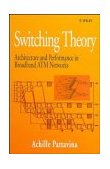 Switching Theory Architecture and Performance in Broadband ATM Networks 1998 9780471963387 Front Cover