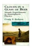 Clouds in a Glass of Beer Simple Experiments in Atmospheric Physics cover art