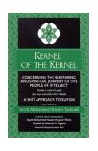 Kernel of the Kernel Concerning the Wayfaring and Spiritual Journey of the People of Intellect - Risala-Yi Lubb Al-Lubab Dar Sayr Wa Suluk-I Ulu'L-Albab [Sic] 2003 9780791452387 Front Cover