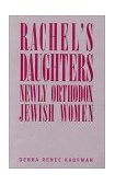 Rachel's Daughters Newly Orthodox Jewish Women 1991 9780813516387 Front Cover