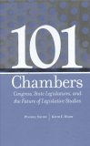 101 Chambers CONGRESS, STATE LEGISLATURES, and the FUTURE of LEGISLATIVE STUDIES cover art