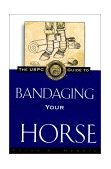 USPC Guide to Bandaging Your Horse 1997 9780876056387 Front Cover