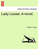 Lady Louise a Novel 2011 9781240870387 Front Cover