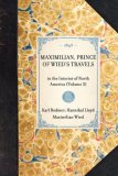 Maximilian, Prince of Wied's Travels In the Interior of North America (Volume 3) 2007 9781429002387 Front Cover