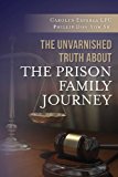 Unvarnished Truth about the Prison Family Journey  cover art