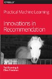 Practical Machine Learning: Innovations in Recommendation 2016 9781491915387 Front Cover