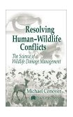 Resolving Human-Wildlife Conflicts The Science of Wildlife Damage Management