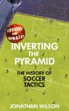 Inverting the Pyramid The History of Soccer Tactics cover art