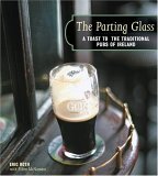Parting Glass A Toast to the Traditional Pubs of Ireland 2006 9781584794387 Front Cover