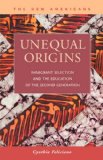 Unequal Origins Immigrant Selection and the Education of the Second Generation 2006 9781593323387 Front Cover