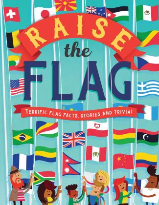 Raise the Flag Terrific Flag Facts, Stories, and Trivia!  9781682973387 Front Cover