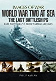 World War Two at Sea The Last Battleships  9781783036387 Front Cover