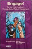 Engage! Transforming Healthcare Through Digital Patient Engagement  9781938904387 Front Cover