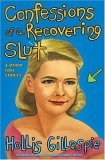 Confessions of a Recovering Slut And Other Love Stories 2006 9780060834388 Front Cover