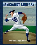 You Never Heard of Sandy Koufax?! 2009 9780375837388 Front Cover