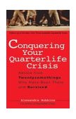 Conquering Your Quarterlife Crisis Advice from Twentysomethings Who Have Been There and Survived 2004 9780399530388 Front Cover