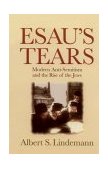 Esau's Tears Modern Anti-Semitism and the Rise of the Jews cover art