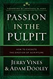 Passion in the Pulpit Delivering Persuasive Sermons Without Being Manipulative  9780802418388 Front Cover