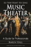 So You Want to Sing Music Theater A Guide for Professionals  9780810888388 Front Cover