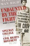 Undaunted by the Fight : Spelman College and the Civil Rights Movement, 1957/1967 cover art