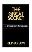 Great Secret or Occultism Unveiled 2000 9780877289388 Front Cover