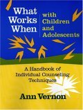 What Works When with Children and Adolescents (Book and CD) A Handbook of Individual Counseling Techniques cover art