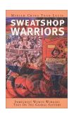 Sweatshop Warriors Immigrant Women Workers Take on the Global Factory 2001 9780896086388 Front Cover
