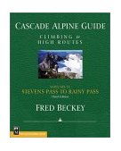 Cascade Alpine Guide - Climbing and High Routes Stevens Pass to Rainy Pass 3rd 9780898868388 Front Cover