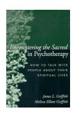 Encountering the Sacred in Psychotherapy How to Talk with People about Their Spiritual Lives cover art