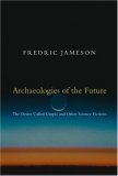 Archaeologies of the Future The Desire Called Utopia and Other Science Fictions 2007 9781844675388 Front Cover