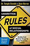 Unwritten Rules of Social Relationships Decoding Social Mysteries Through the Unique Perspectives of Autism 2nd 9781941765388 Front Cover