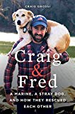 Craig and Fred A Marine, a Stray Dog, and How They Rescued Each Other  9780062693389 Front Cover
