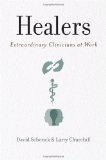Healers Extraordinary Clinicians at Work  9780199735389 Front Cover