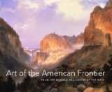 Art of the American Frontier From the Buffalo Bill Center of the West  9780300197389 Front Cover