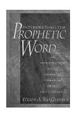 Interpreting the Prophetic Word An Introduction to the Prophetic Literature of the Old Testament cover art