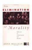 Elimination of Morality Reflections on Utilitarianism and Bioethics 1993 9780415095389 Front Cover