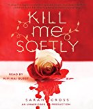 Kill Me Softly: 2012 9780449010389 Front Cover