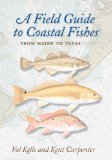 Field Guide to Coastal Fishes From Maine to Texas