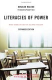 Literacies of Power What Americans Are Not Allowed to Know with New Commentary by Shirley Steinberg, Joe Kincheloe, and Peter Mclaren