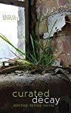 Curated Decay Heritage Beyond Saving  9780816694389 Front Cover