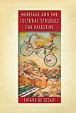 Heritage and the Cultural Struggle for Palestine  9781503609389 Front Cover