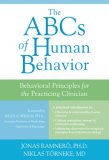 ABCs of Human Behavior Behavioral Principles for the Practicing Clinician  9781572245389 Front Cover
