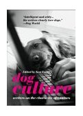 Dog Culture Writers on the Character of Canines 2004 9781592285389 Front Cover