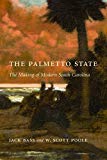 Palmetto State The Making of Modern South Carolina 1st 2012 9781611171389 Front Cover